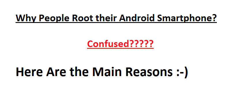 Main Reasons to Root Your Android Smartphone